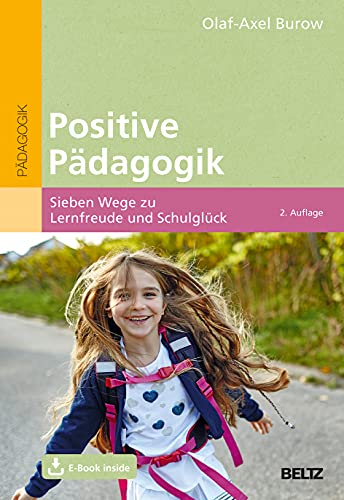 Positive Pädagogik: Sieben Wege zu Lernfreude und Schulglück. Mit E-Book inside von Beltz